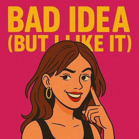 Bad Idea (But I Like It)