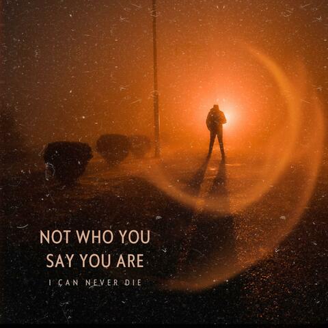 Not who you say you are