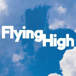 FLYING HIGH