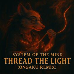 Thread The Light (Ongaku Remix)