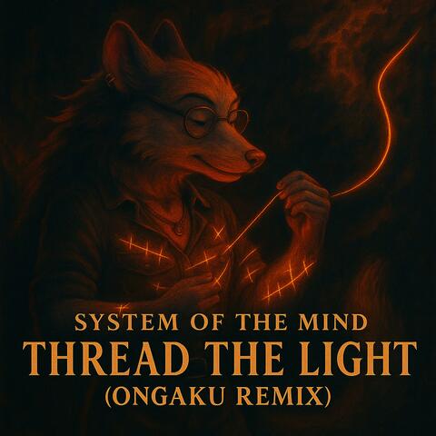 Thread The Light (Ongaku Remix)
