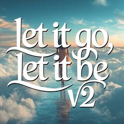 Let it Go, let it Be V2