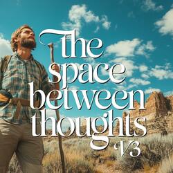 The Space Between Thought V3