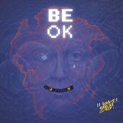BE OK