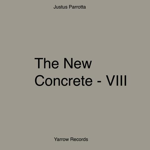 The New Concrete (VIII)
