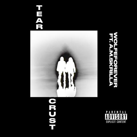 Tear Crust (feat. WOLFEFOREVER)
