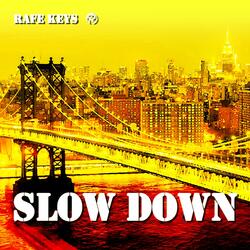 Slow Down