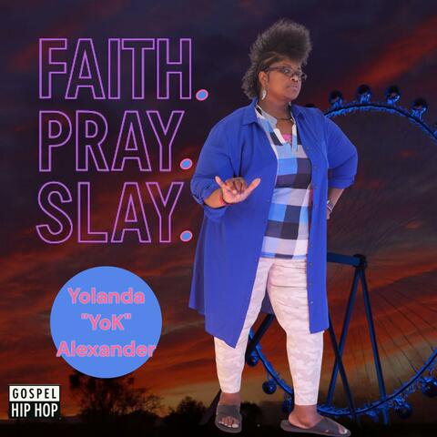 Faith. Pray. Slay.