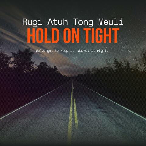 Hold on Tight