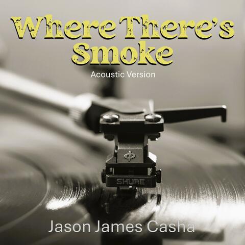 Where There's Smoke (Acoustic Version )
