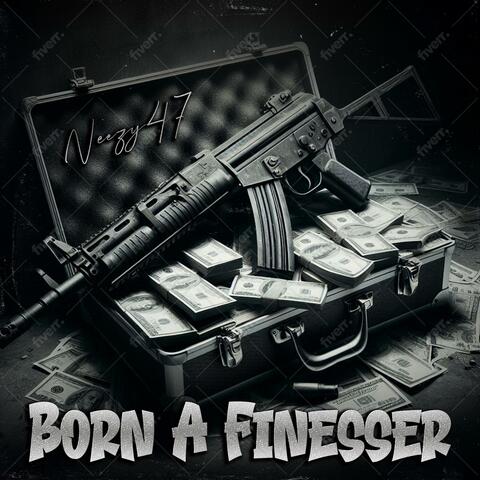 BORN A FINESSER