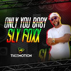 SLY FOXX (ONLY YOU BABY)