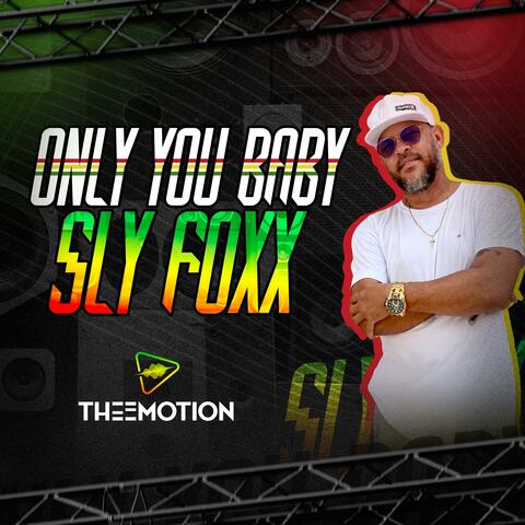 SLY FOXX (ONLY YOU BABY)