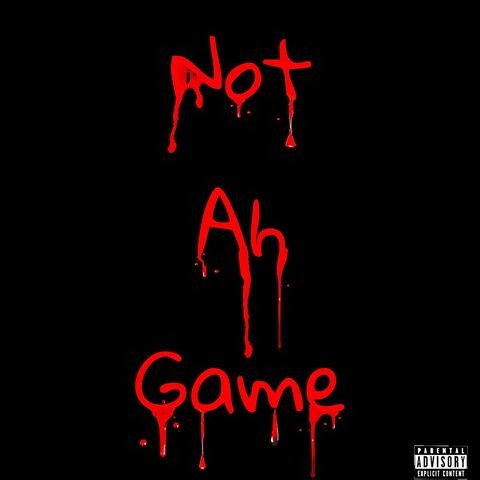 Not Ah Game