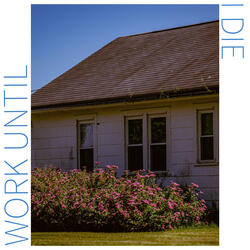 Work Until I Die