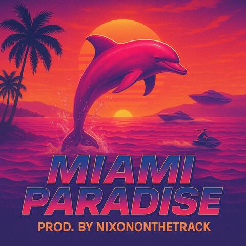 Miami Paradise (feat. Nixononthetrack)