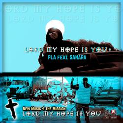 LORD MY HOPE IS YOU (feat. SANARA)