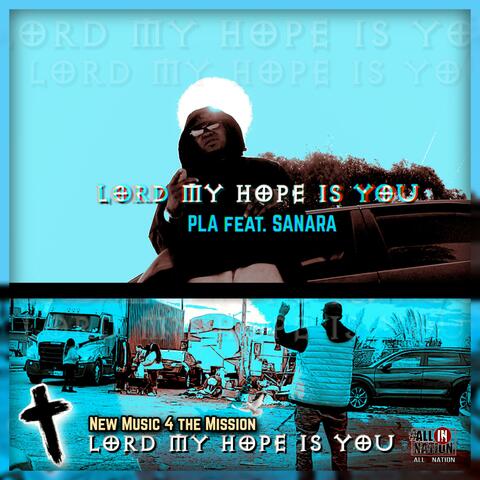 LORD MY HOPE IS YOU (feat. SANARA)