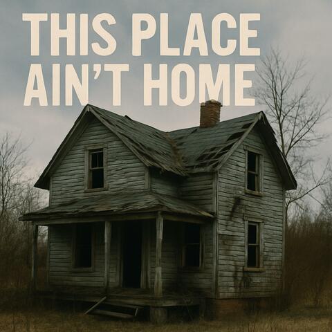 This Place Ain't Home (feat. 2Jisdead)