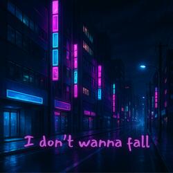 I don't wanna fall (SPED UP)
