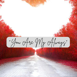 You Are My Always