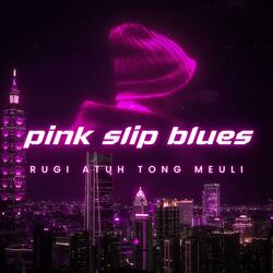 The Pink Slip Blues