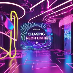 Chasing Neon Lights
