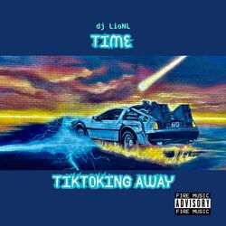 TIME TIKTOKING AWAY