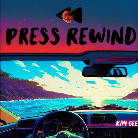 PRESS REWIND
