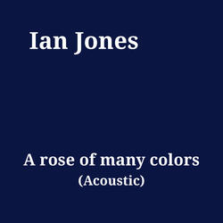 A rose of many colors (Acoustic)