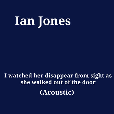 I watched her disappear from sight as she walked out of the door (Acoustic)