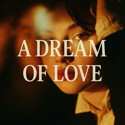 A Dream Of Love