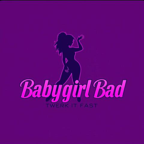 Babygirl Bad (Twerk It) Fast Edit