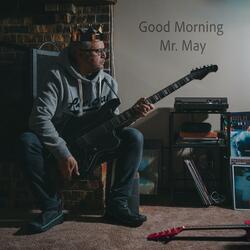 Good Morning Mr. May