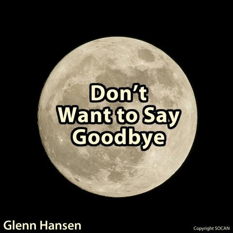 Don't Want to Say Goodbye (Moon Beams)