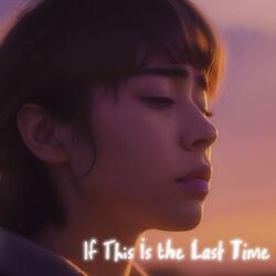 If This Is The Last Time