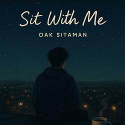 Sit with me