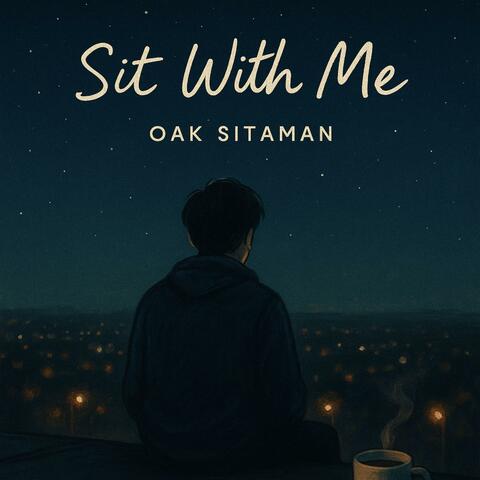 Sit with me