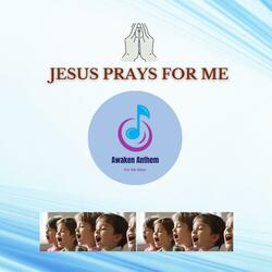 JESUS PRAYS FOR ME