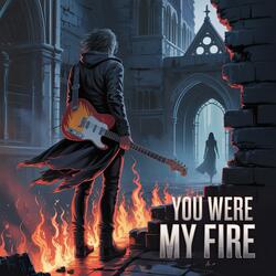 You Were My Fire