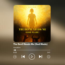 The Devil Needs Me (God Made)