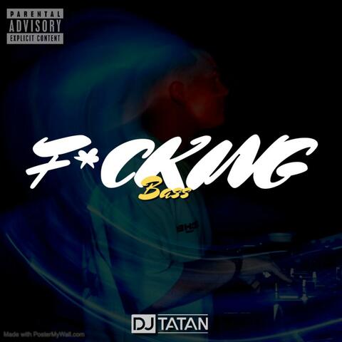 F*CKING BASS (by DJ Tatan)