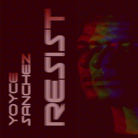 RESIST - BY YOYCE SANCHEZ