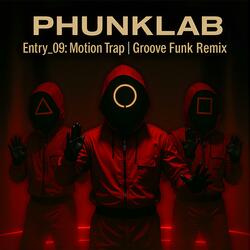 PhunkLab Entry 09 Motion Trap Groove Funk Remix