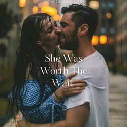 She Was Worth The Wait
