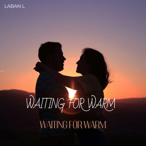 Waiting For Warm