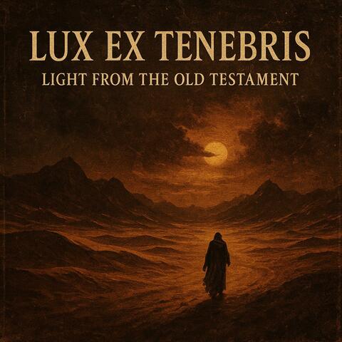 Lux Ex Tenebris (Light From The Old Testament)