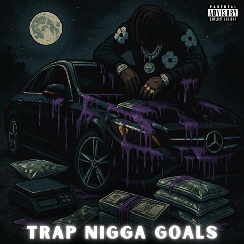Trap Nigga Goals