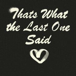 Thats What the Last One Said