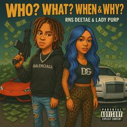 Who? What? When & Why? (feat. Lady Purp)